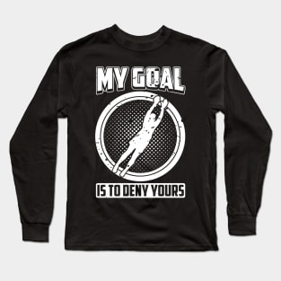 My Goal Is To Deny Yours Volleyball Design Long Sleeve T-Shirt